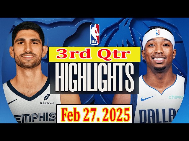 Dallas Mavericks vs Memphis Grizzlies 3rd Qtr Feb 27.2025 Highlights | NBA