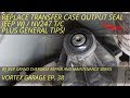 Output Seal Replacement on a WJ NV247 Transfer Case - Plus General Tips! - Vortex Garage Ep. 38