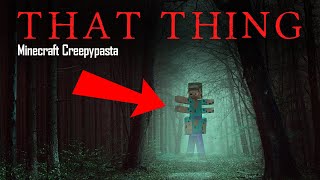 Minecraft Creepypasta | THAT THING Again