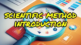 Video 2: Scientific Method - Introduction of the scientific method as a systematic process