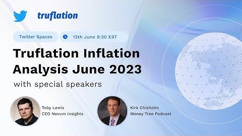 Truflation Inflation Analysis June 2023 | Twitter Spaces