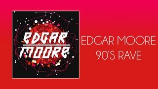 Edgar Moore - 90's Rave (Free Download)