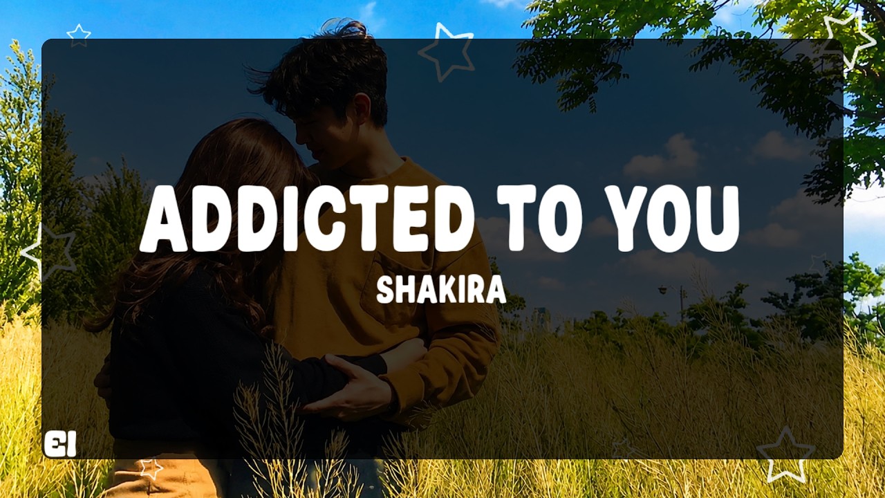 Shakira - Addicted To You (Letra/Lyrics)