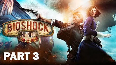 BIOSHOCK INFINITE Gameplay Walkthrough Part 3 - Playstation 4