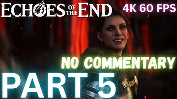 Echoes of the End Full Gameplay Walkthrough Chapter 5 [PC 4K 60FPS | No Commentary]