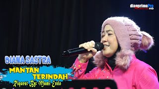 MANTAN TERINDAH - DIANA SASTRA || LIVE STUDIO DIAN PRIMA 2023