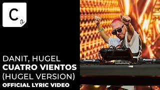 Danit, HUGEL - Cuatro Vientos (HUGEL Version) Official Lyric Video