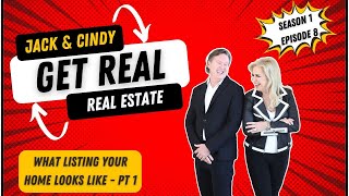 GET REAL with Jack & Cindy - What Listing Your Home Looks Like (Part 1)