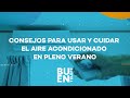 #BuenTelefe – Consejos para usar y cuidar el aire acondicionado en pleno verano