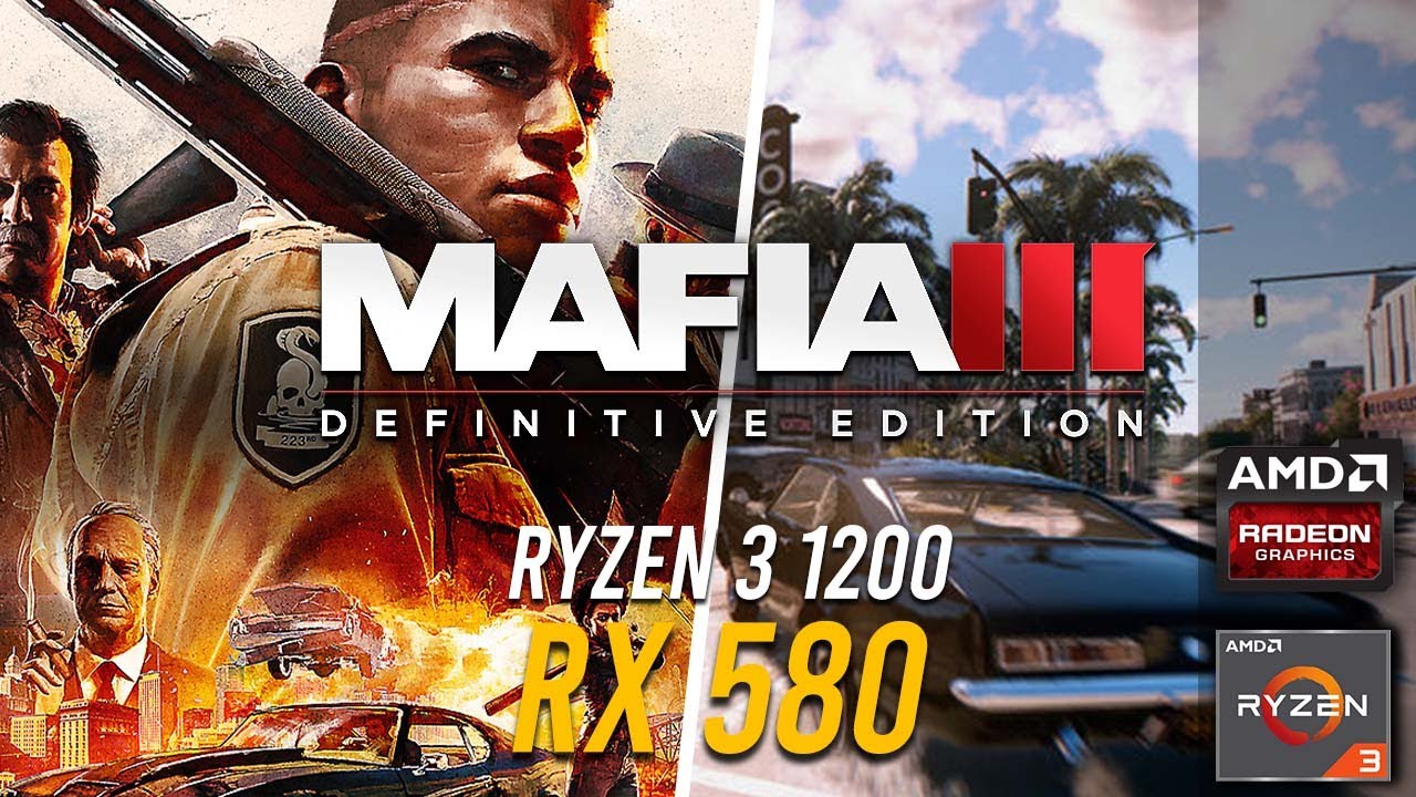 Mafia 3 : Definitive Edition | RX 580 4GB | Ryzen 3 1200 | 16GB RAM -  YouTube