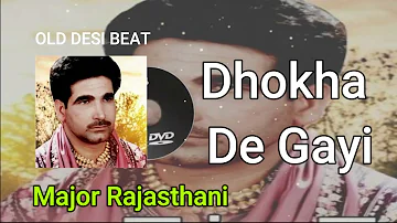 Dhokha de gayi | Official song | By Major rajasthani | Old Desi Beat | Chandri bulaone hatgi album |