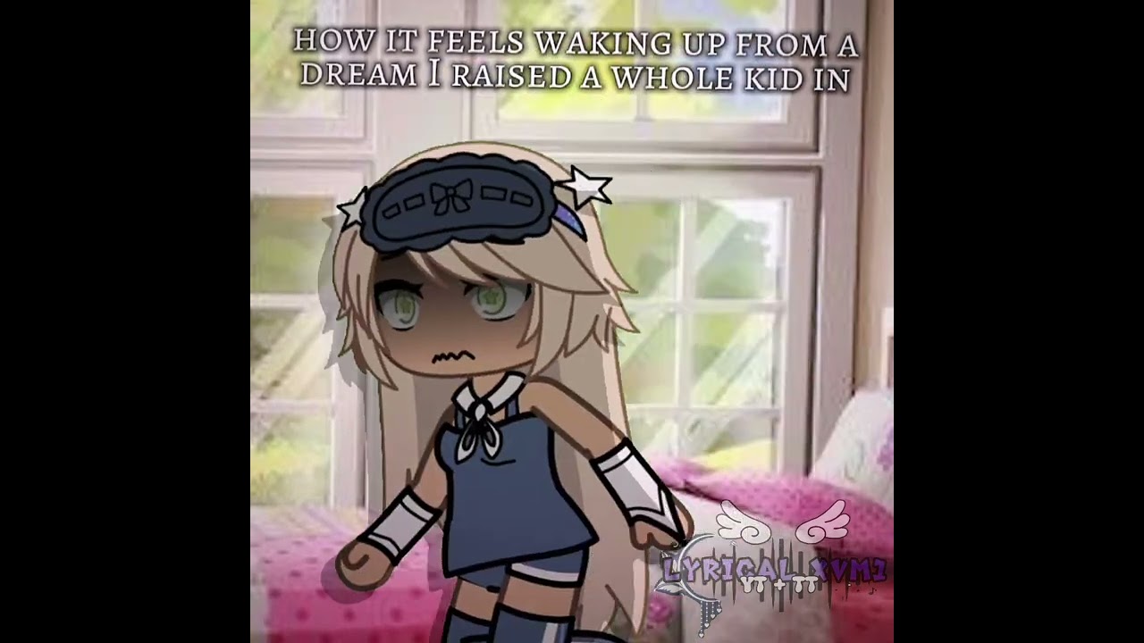 how it feels waking up from a dream I had a baby in 🍼 || gl — gacha life || trend // meme
