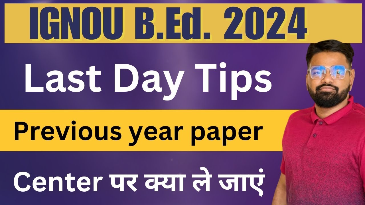 IGNOU B.Ed. 2024 Last Day Tips for Exam Previous year Papers center