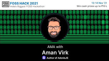 AMA with Aman Virk | AdonisJS | FOSS United | #FOSSHack2021