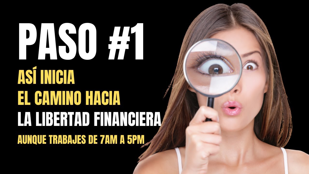 El MEJOR Consejo para INICIAR tu Camino hacia la LIBERTAD FINANCIERA ...