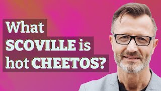 What Scoville is hot Cheetos?