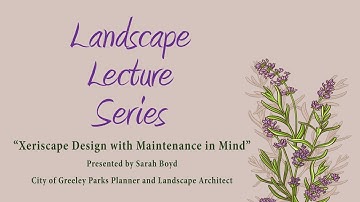 Xeriscape Design with Maintenance in Mind - Landscape Lecture Series