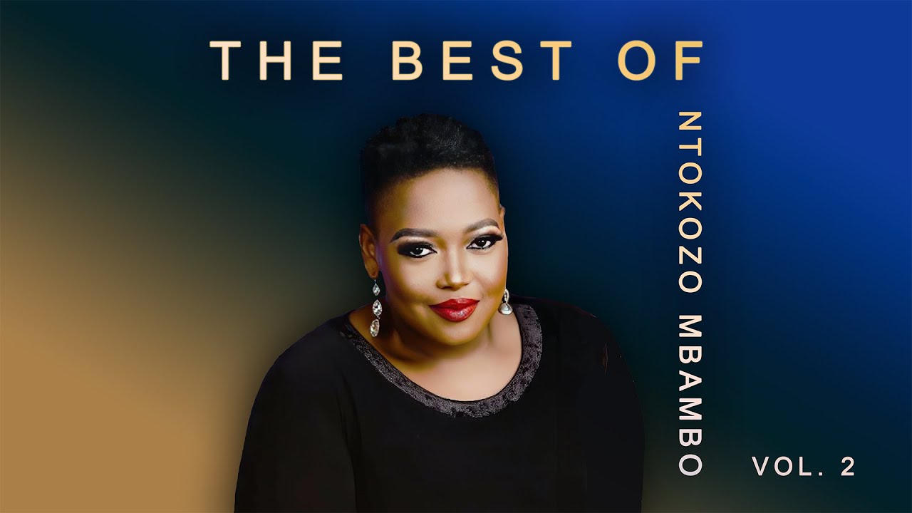 The Best of Ntokozo Mbambo Vol. 2 | Greatest Gospel Songs Collection The Best of Ntokozo Mbambo Vol. 2 | Greatest Gospel Songs Collection