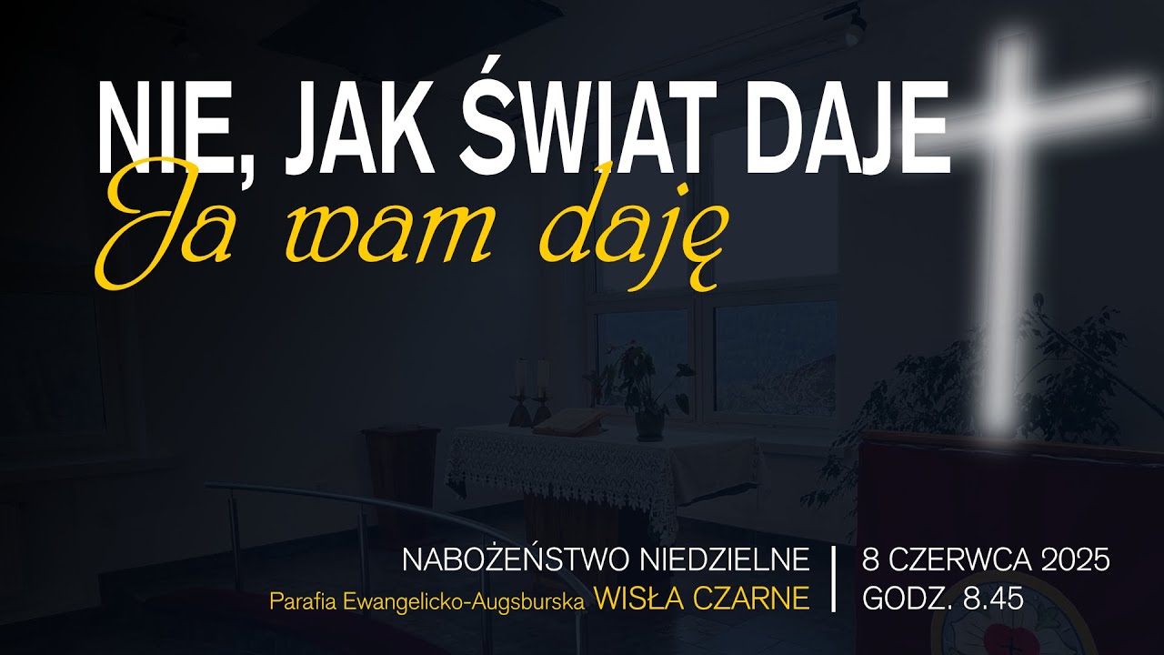 Nabożeństwo niedzielne PEA Wisła Czarne | Nie, jak świat daje, JA wam daję (08.06.2025 r.)