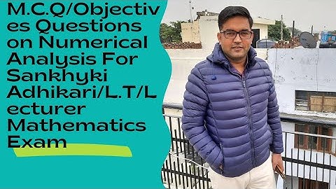 M.C.Q/Objectives Questions on Numerical Analysis For Sankhyki Adhikari/L.T/Lecturer Mathematics Exam