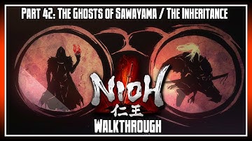 Nioh Walkthrough Part 42: The Ghosts of Sawayama / The Inheritance