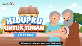 GILGAL KIDS Online Service - 5 MEI 2024 | HIDUPKU UNTUK TUHAN