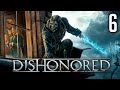 DISHONORED Gameplay Walkthrough Parte 6 en Español