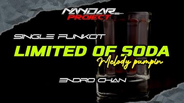 Funkot LIMITED OF SODA Pumpin || By Endro chan #fullhard