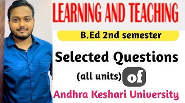 Andhra Keshari University ℹ️SELECTED QUESTIONS__ "Learning and Teaching"  [2nd semester]