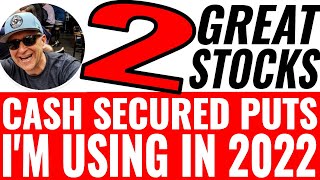 2 GREAT STOCKS FOR CASH SECURED PUT SELLING I USE IN 2022