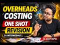 CA Inter Costing | Overheads One Shot Revision 🔥 | Exam Ready in 2 Hours | CA Lucky Gupta