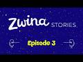 Episode 3 ZWINA Zwina Stories
