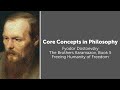 Fyodor Dostoevsky, Brothers Karamazov | Freeing Humanity of Freedom | Philosophy Core Concepts