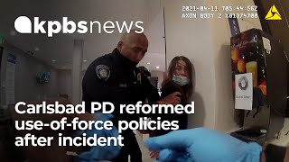 Carlsbad police reformed its use-of-force policies after incident