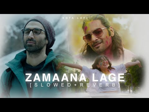 Zamaana Lage (Slowed+Reverb) - Arijit Singh | Shashwat Singh | Kota Lofi