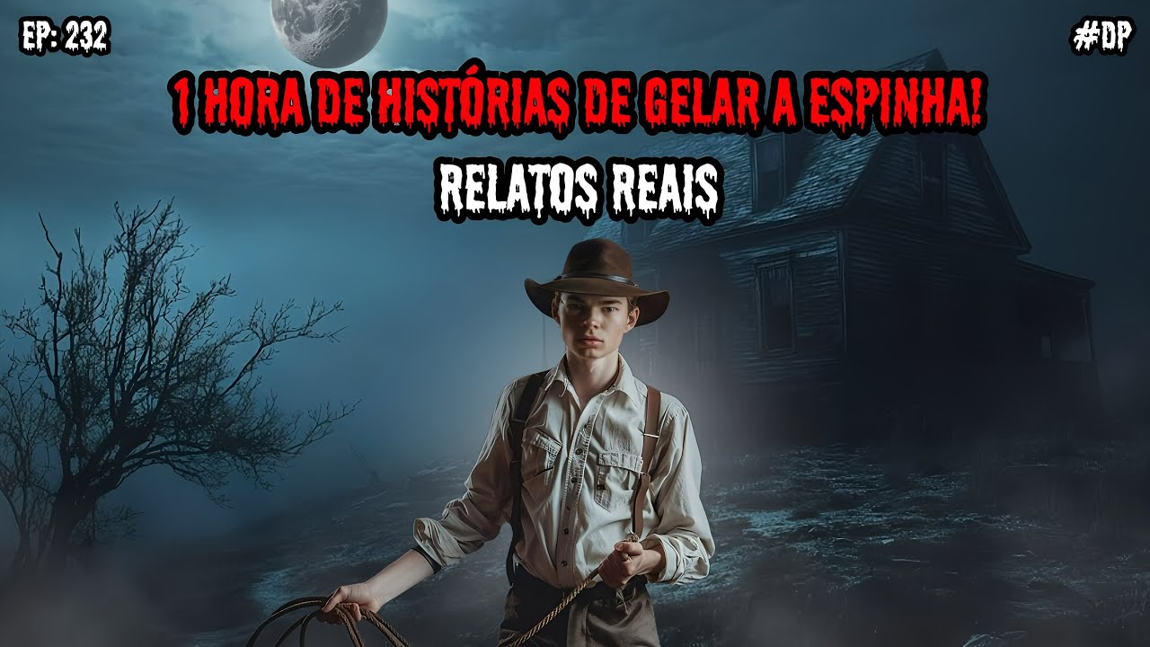 1 HORA DE TERROR - 4 RELATOS REAIS | EP.232 #dp
