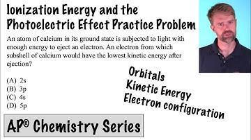Ionization Energy and the Photoelectric Effect (AP Chemistry)