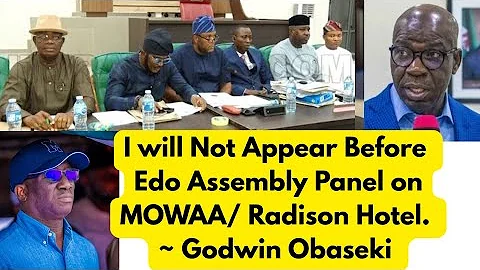 Godwin Obaseki reject Edo House of assembly probe panel on Radison Hotel/MOWAA 