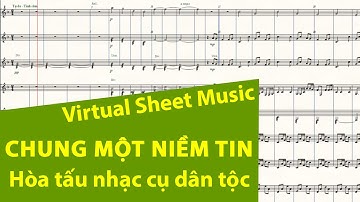 CHUNG MỘT NIỀM TIN ★ Tổng phổ Sheet nhạc Melody | Virtual Sheet Music | Sáng tác Xuân Khải