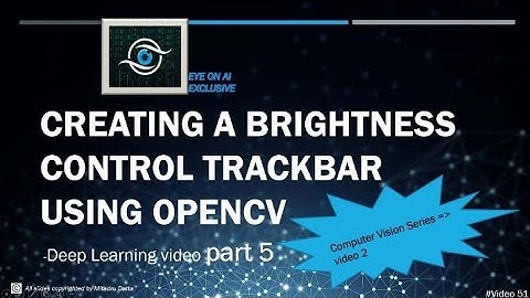 Creating a Brightness Control Trackbar using OpenCV || Computer Vision Series || DL video part 5