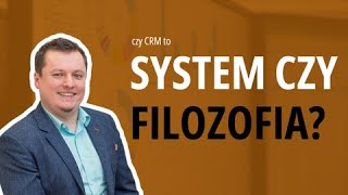 Crm To System Czy Filozofia? - Fragment Wykładu Ceo Evolpe Na Uep