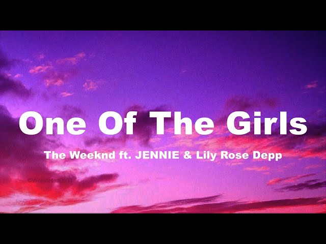 The Weeknd   One Of The Girls ft  JENNIE & Lily Rose Depp   Lyrics class=