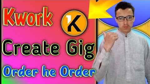 How to create a Kwork Gig ll Kwork per Gig kasay banay
