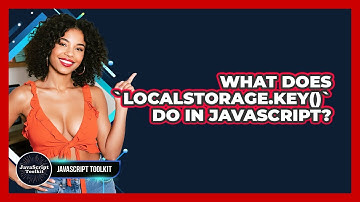 What Does `localStorage.key()` Do In JavaScript? - JavaScript Toolkit