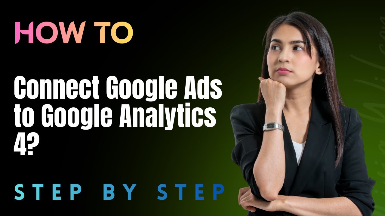 How to Connect Google Ads to Google Analytics 4? - Step by Step - YouTube