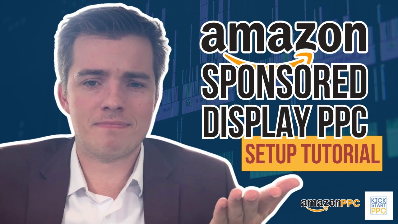 Step by Step Amazon PPC Campaign Setup for 2024 - Sponsored Display Walkthrough