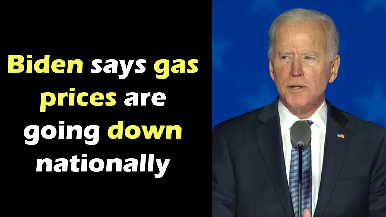 Biden Says Gas Prices Are Going Down Nationally YouTube