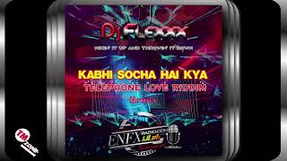 DJ Flexxx - Kabhi Socha Hai Kya - Telephone Love Riddim - Remix