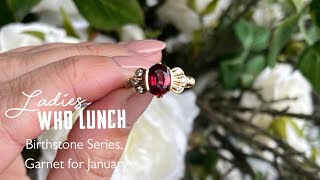Ladies Who Lunch: Birthstone Series, Garnet for January!