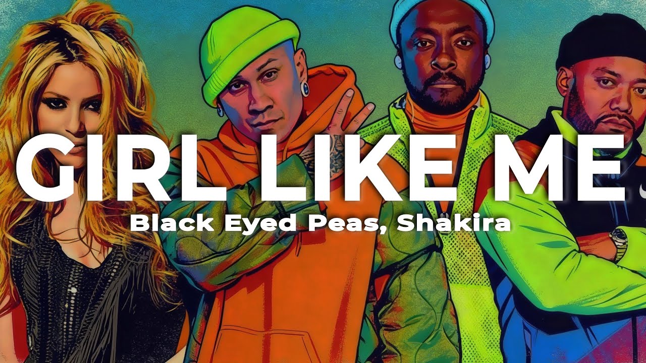 Black Eyed Peas, Shakira - Girl Like Me (Letra/Lyrics)